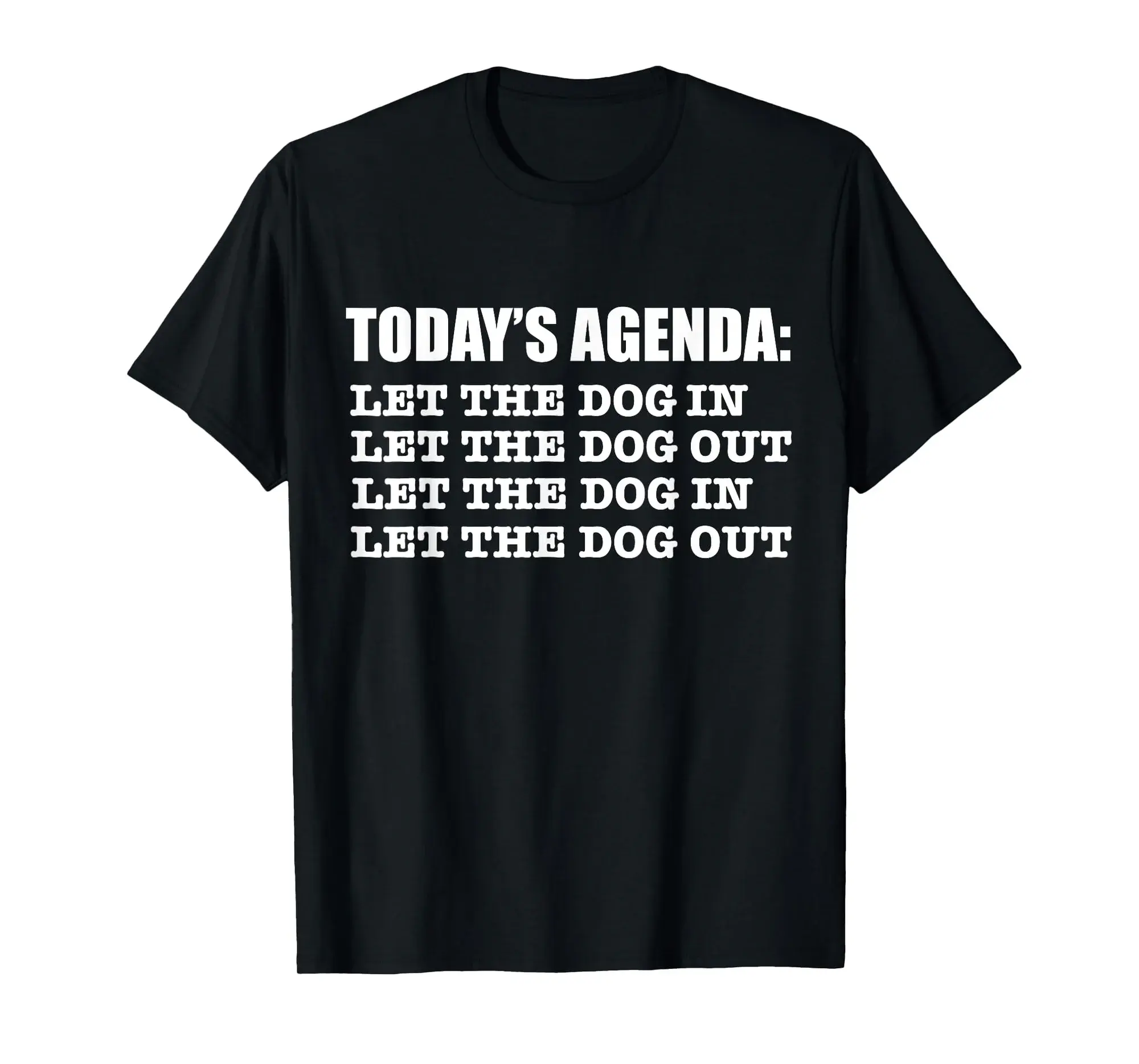 Agenda: Let Dog in Dog Out Funny Dog Lover Dog Owner T-Shirt