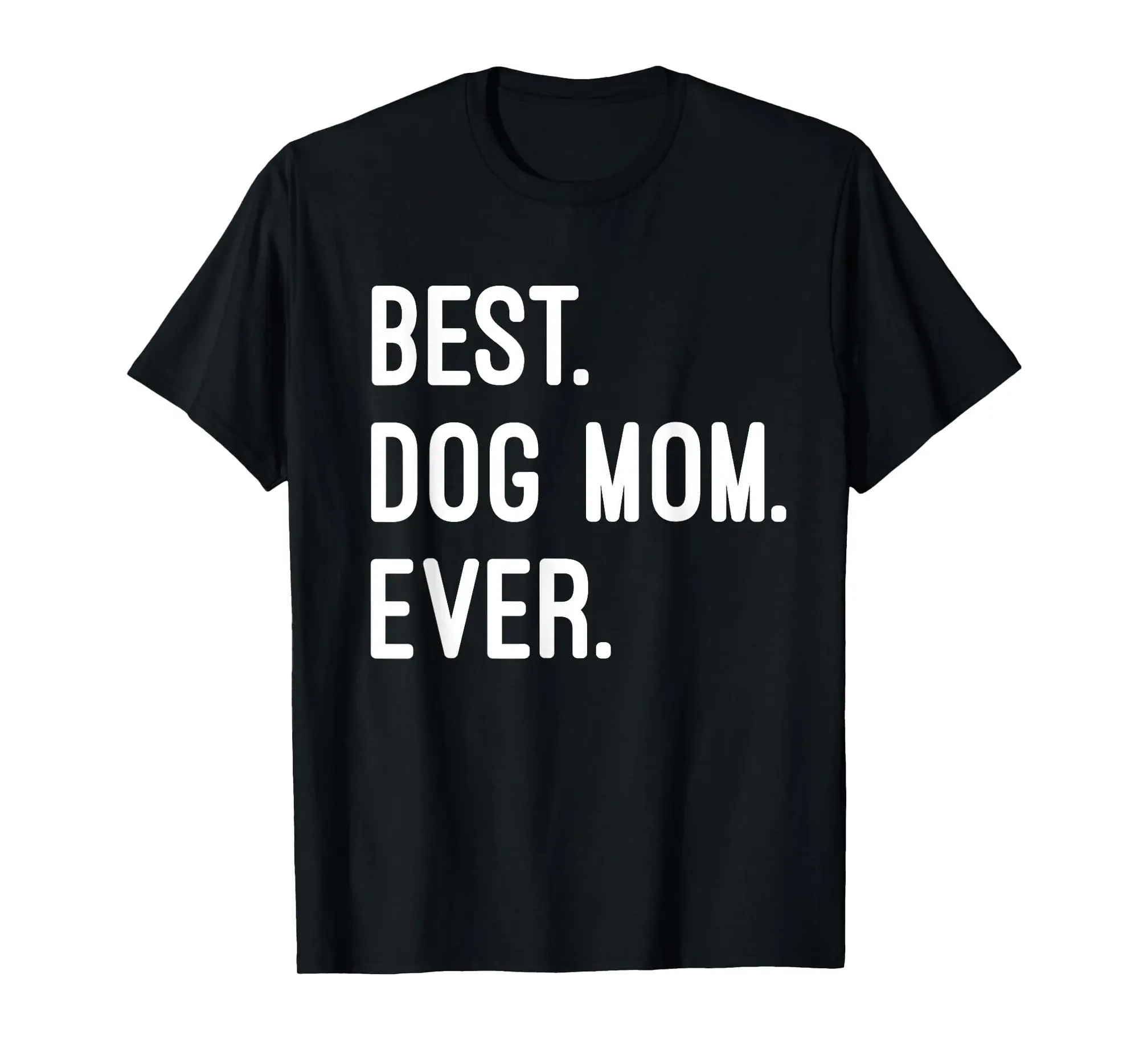 Best Dog Mom Ever T-Shirt