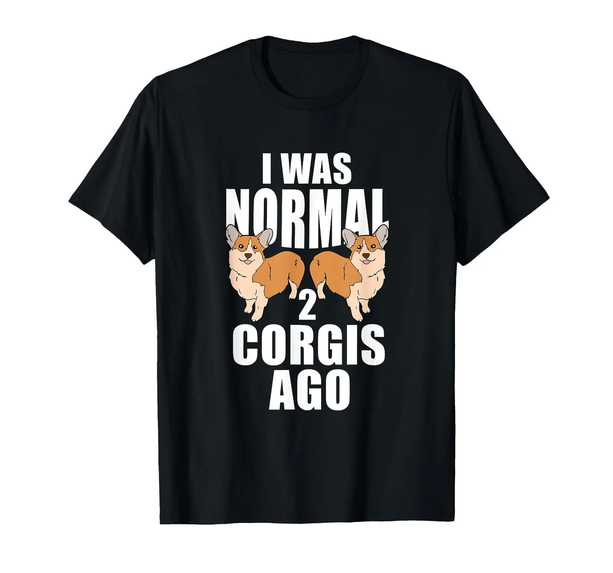 I Was Normal 2 Corgis Ago Corgi Dog T-Shirt