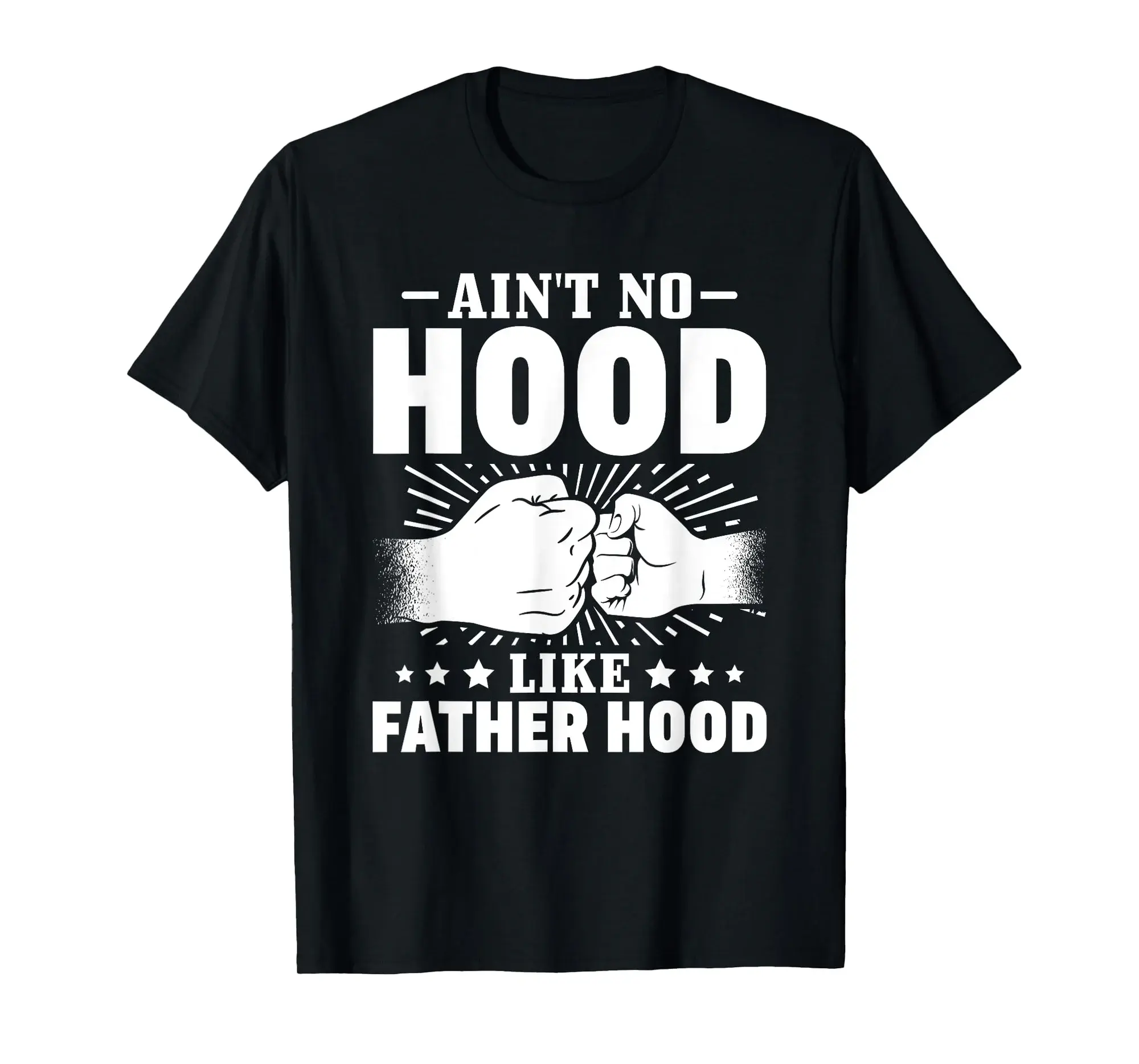 Best Father Dad Fathers Day Aint No Hood Like Fatherhood T-Shirt