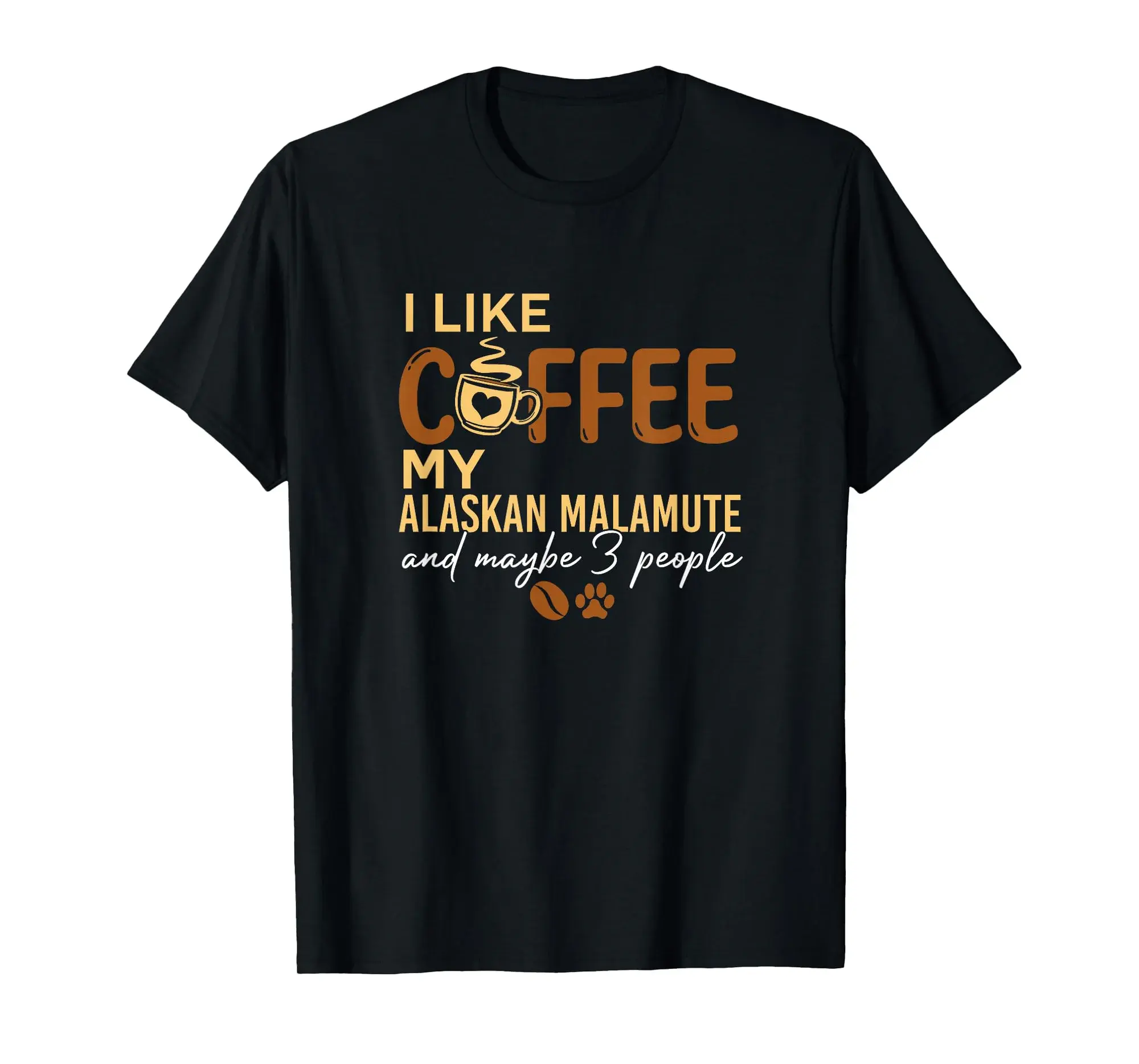 Alaskan Malamute Dog Owner Coffee Lovers Quote Gifts Funny T-Shirt