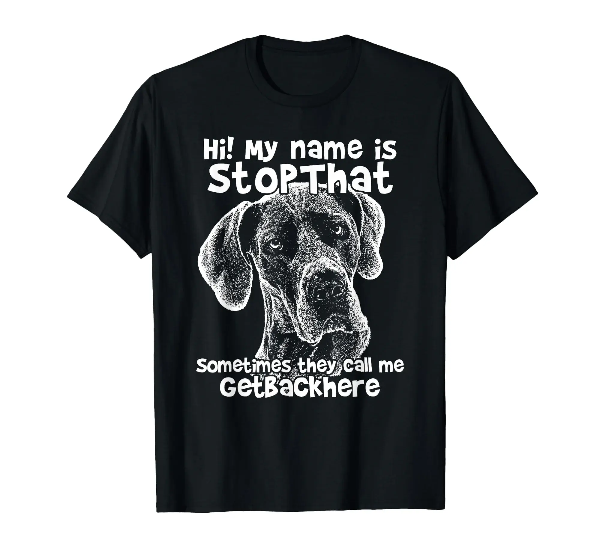 Hi My Name Is StopThat Funny Great Dane Shirt T-Shirt