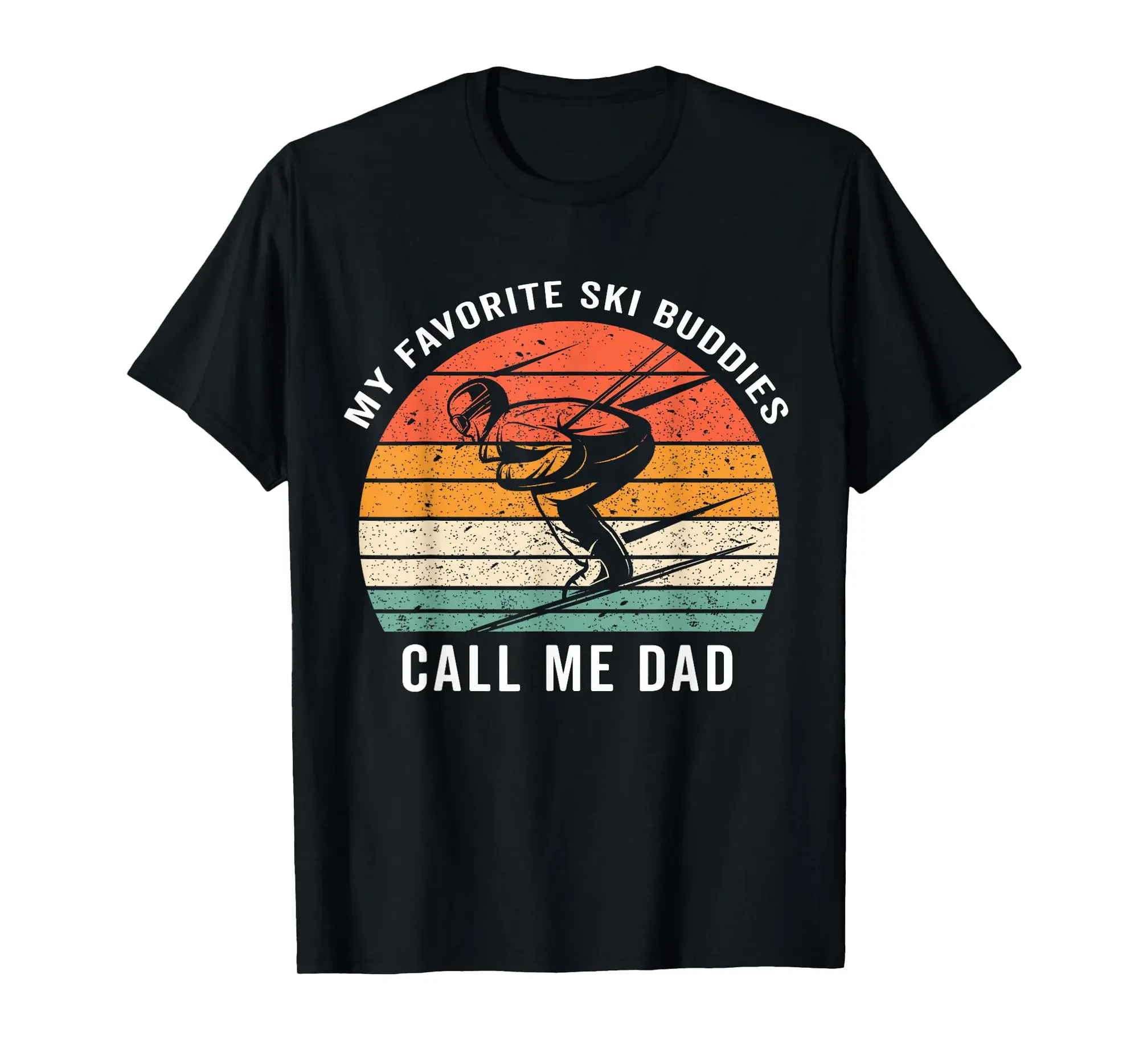 my favorite ski buddies call me dad T-Shirt