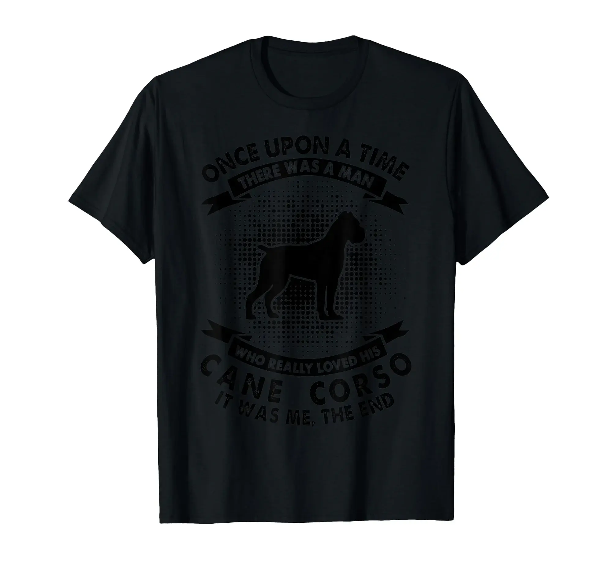 Once Upon Time There Was Man - Funny Cane Corso T-Shirt