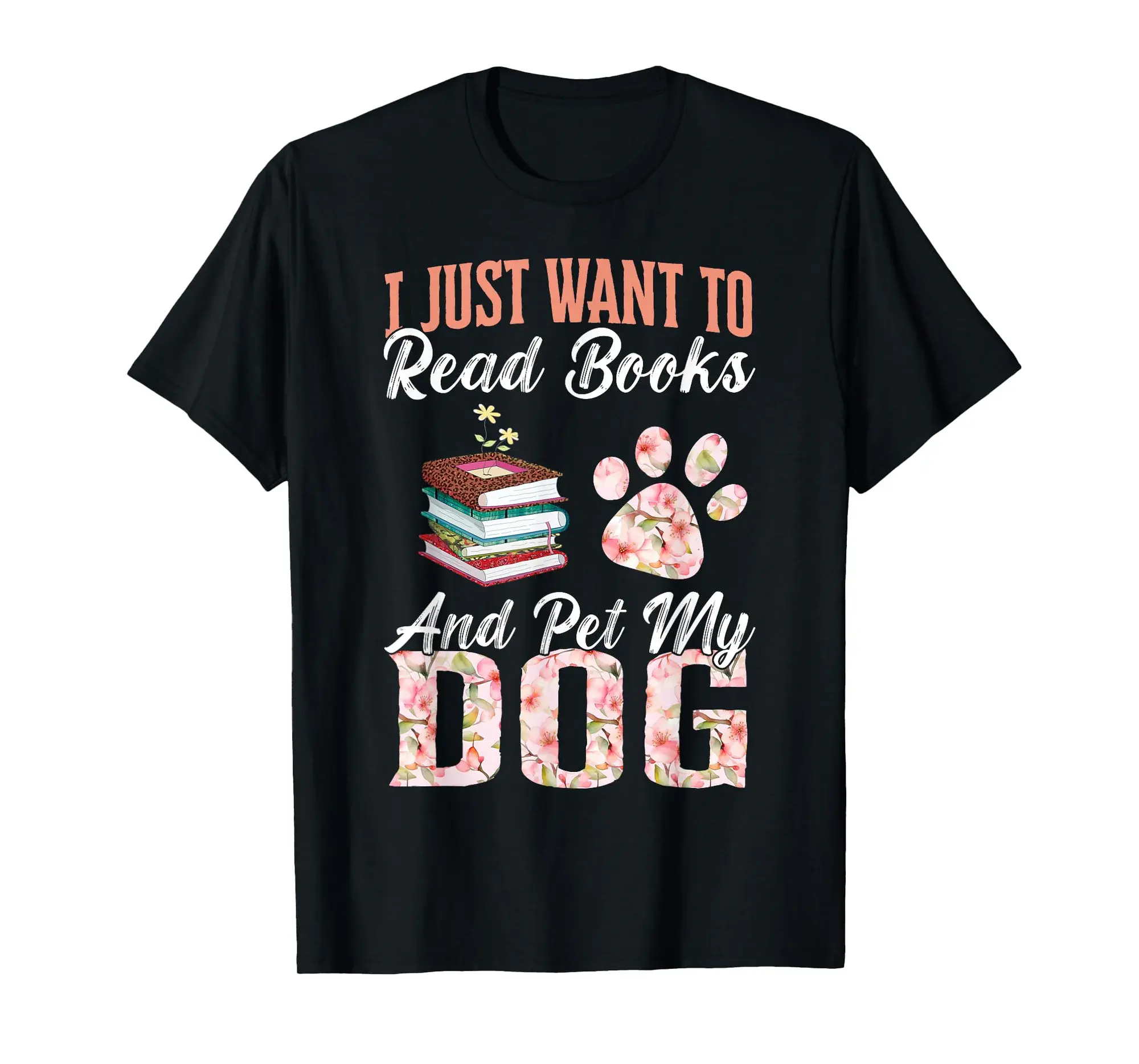 Funny Shirt I Just Want to Read Books and Pet My Dog T-Shirt