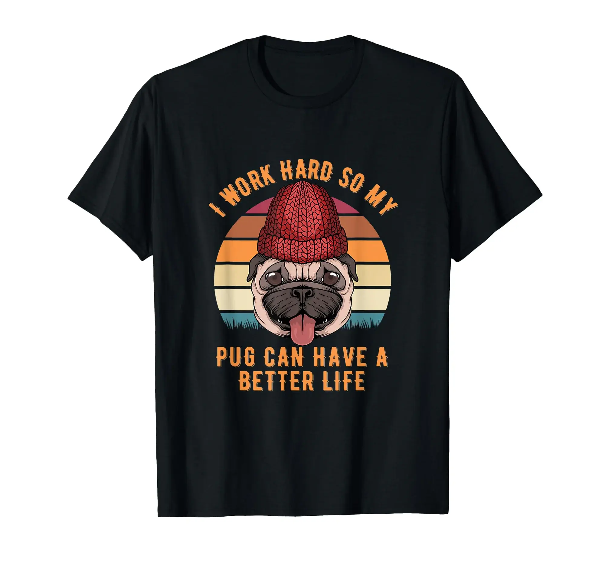 I Work Hard So My Pug Can Have A Better Life Retro Sun T-Shirt